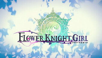 Préparez-Vous Pour Une Aventure Hentai Palpitante Avec Flower Knight Girl, Le Dernier Jeu D'Anime De La Ville!